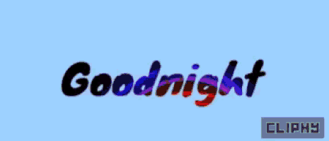 a blue background with the words goodnight cliphy written on it