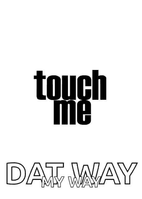 a poster that says touch me on it