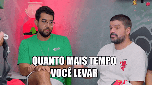 two men are sitting next to each other with the words " quanto mais tempo voce levar " written above them