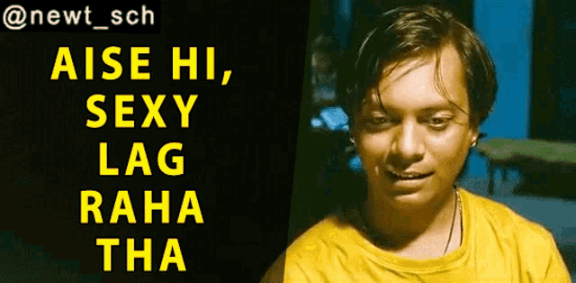 a man in a yellow shirt with the words " aise hi sexy lag raha tha " above him