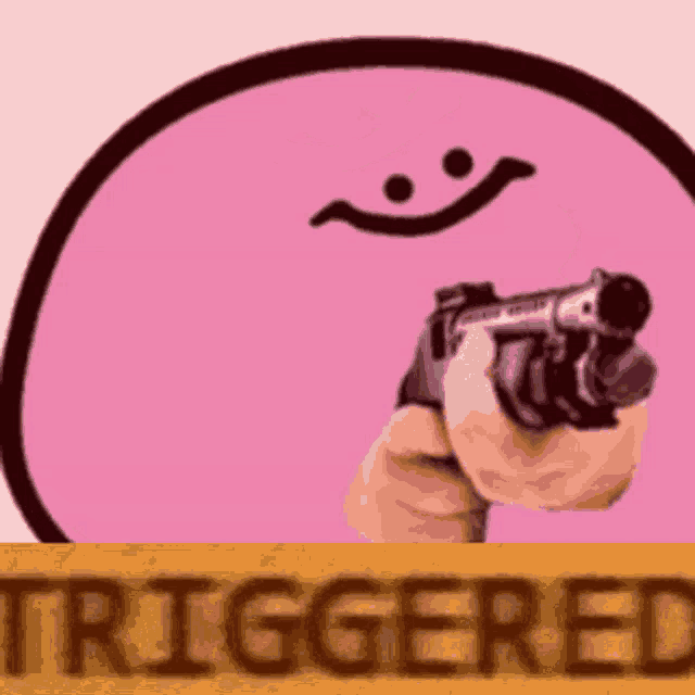 a pink smiley face is holding a gun in front of a sign that says `` triggered '' .