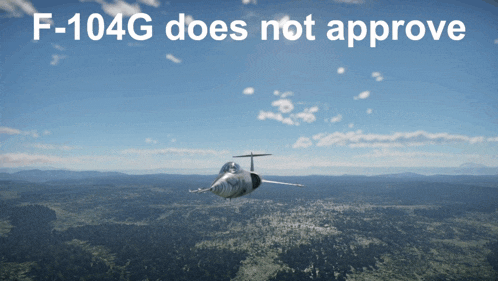 a fighter jet is flying over a landscape with the words " f-104g does not approve " below it