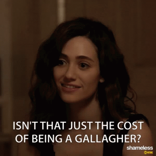 Isnt That Just The Cost Being A Gallagher GIF - Isnt That Just The Cost Being A Gallagher Gallagher GIFs