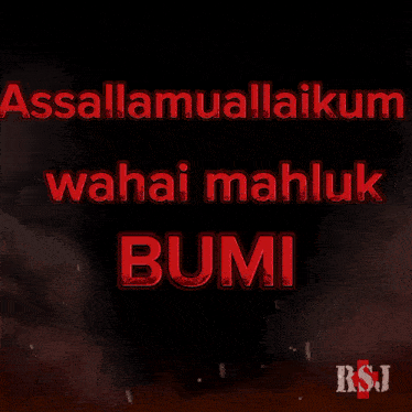 a black background with the words assalamualaikum wahai mahluk bumi
