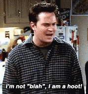 Chandler Bing Im Not Blah Im A Hoot GIF - Chandler Bing Im Not Blah Im A Hoot Friends GIFs