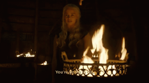 Got You Are Going To Die GIF - Got You Are Going To Die Daenerys GIFs
