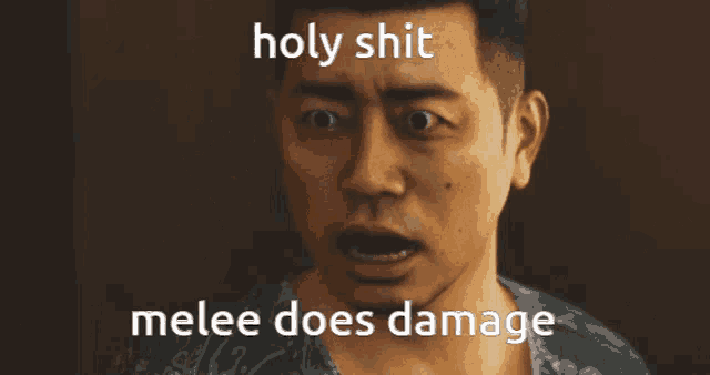 a man with a surprised look on his face with the words holy shit melee does damage written below him