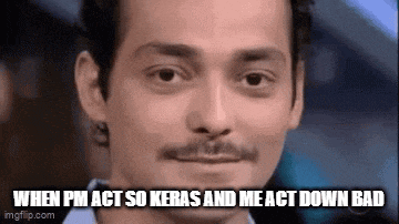 a close up of a man 's face with the words `` when pm act so keras and me act down bad ''