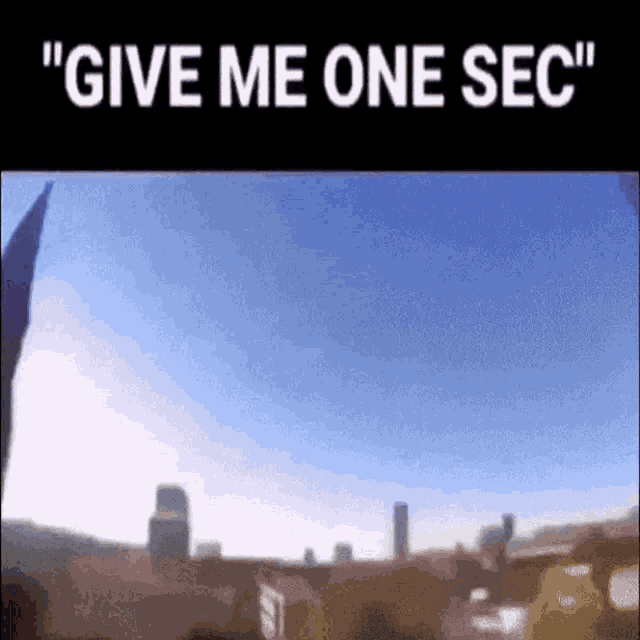 Give Me One Sec One Second GIF - Give Me One Sec One Second Hold On GIFs