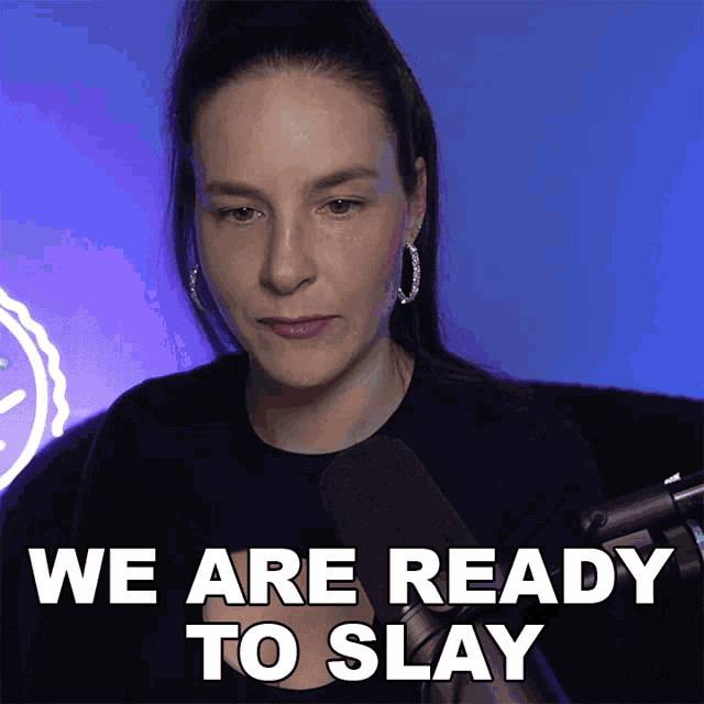 a woman says we are ready to slay