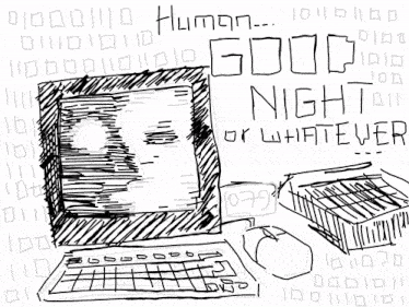 a drawing of a computer with the words human good night or whatever on it