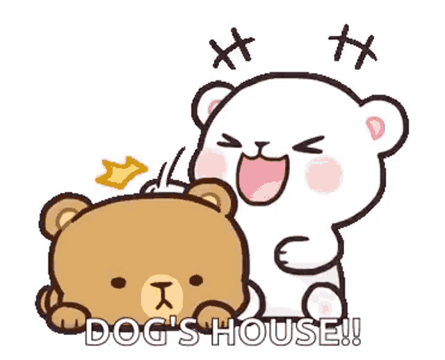 a cartoon of a teddy bear and a white bear with the words `` dog 's house '' written on it .