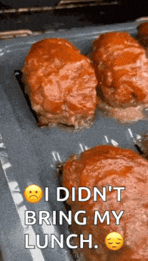 a bunch of meatballs in a pan with the words " i did n't bring my lunch "