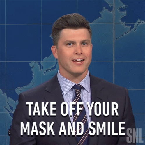 Take Off Your Mask And Smile Saturday Night Live GIF - Take Off Your Mask And Smile Saturday Night Live Take That Mask Off GIFs