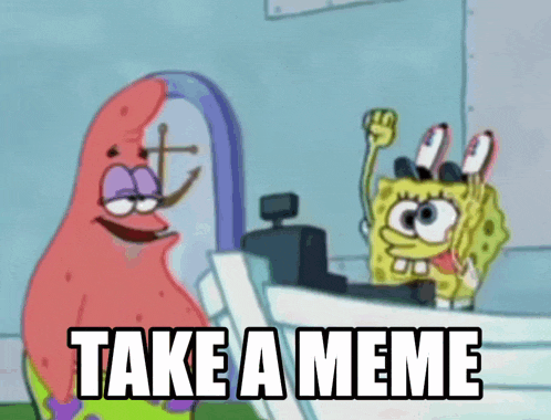 a cartoon of patrick and spongebob with the words take a meme below them