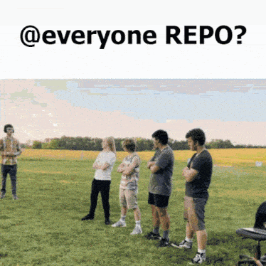 a group of people standing in a grassy field with a caption that says everyone repo