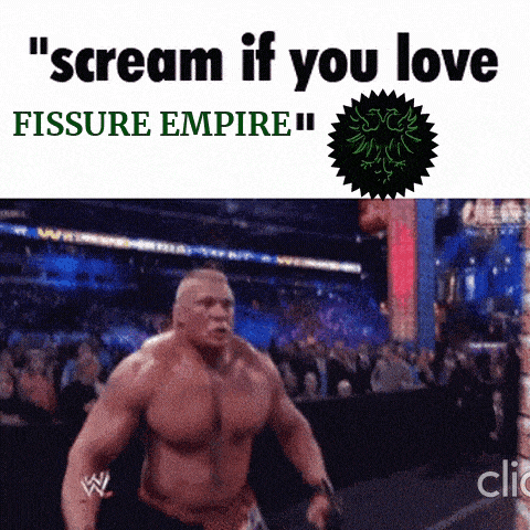 brock lesnar is screaming in front of a crowd with the words " scream if you love fissure empire " above him