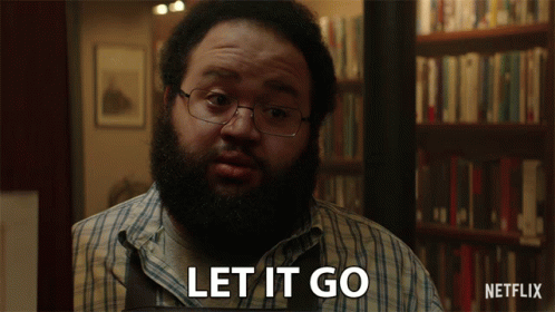 Let It Go Get Over It GIF - Let It Go Get Over It Take It Easy GIFs
