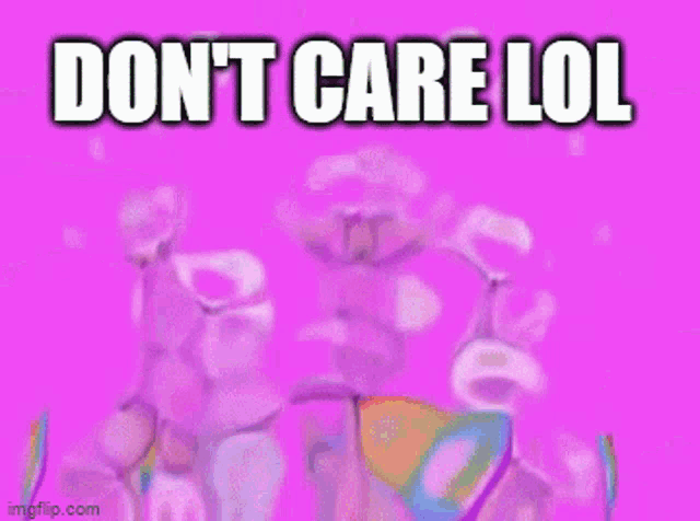 Dont Care Who Cares GIF - Dont Care Who Cares Shut Your Mouth GIFs