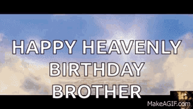 a happy heavenly birthday brother greeting card with a blue sky and clouds in the background