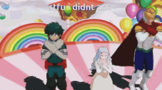 a group of anime characters are standing in front of a rainbow and balloons with the caption stfu i didn t ask