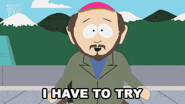 a cartoon of a man with a beard says i have to try