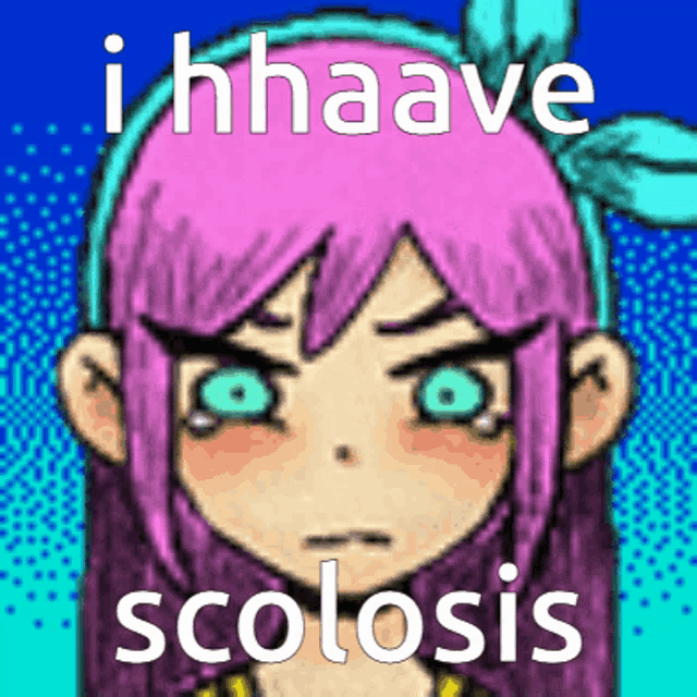 a cartoon of a girl with pink hair and green eyes with the words i hhaave scoliosis