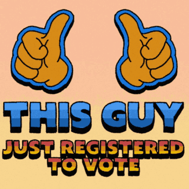 a cartoon thumbs up sign that says this guy just registered to vote
