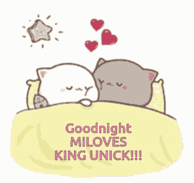 a cartoon of two cats sleeping in a bed with hearts and the words `` goodnight miloves king unick '' .