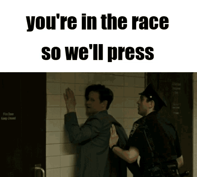 two police officers standing next to each other with the words you 're in the race so we 'll press on the bottom