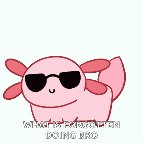 a cartoon of an axolotl wearing sunglasses with the words " what is forgotten doing bro " below it