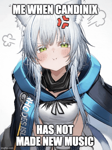 a picture of a girl with the caption me when candinix has not made new music
