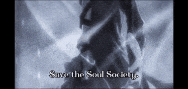 a black and white image with the words `` save the soul society ''