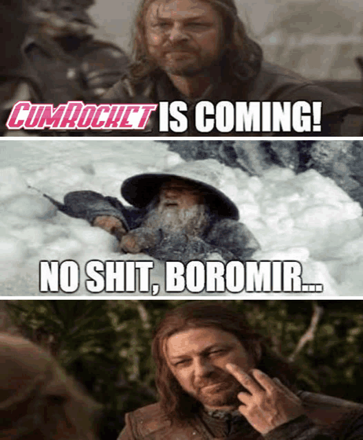 a picture of a man with the words cumrocket is coming and no shit boromir