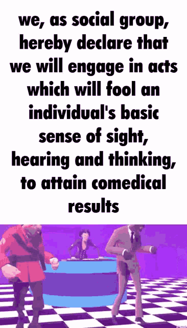 a poster that says we as social group hereby declare that we will engage in acts which will fool an individual 's