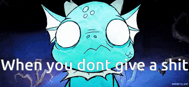 a cartoon of a dragon with the words " when you dont give a shit "