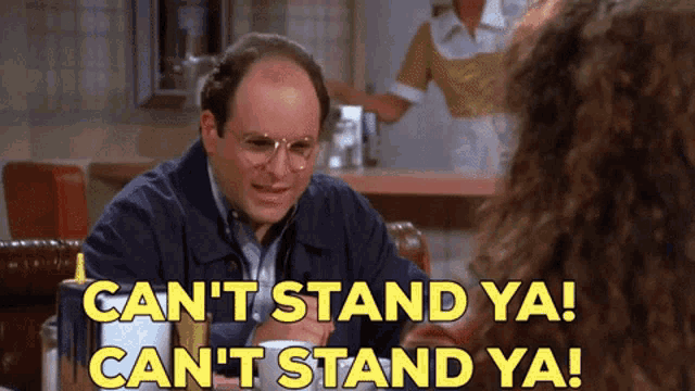 Seinfeld George Costanza GIF - Seinfeld George Costanza Cant Stand Ya Cant Stand Ya GIFs