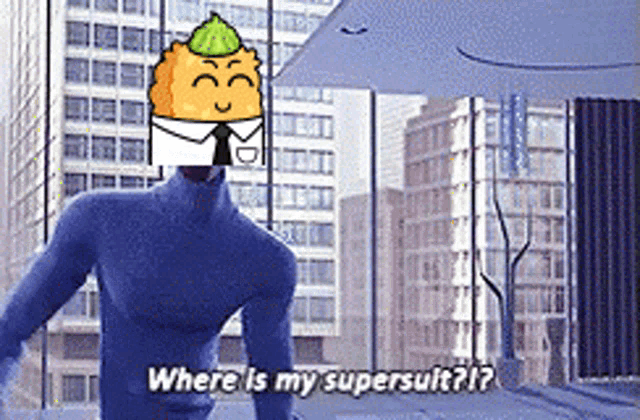 a cartoon character in a blue suit says where is my supersuit
