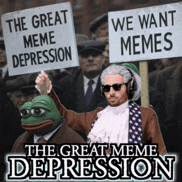 a man holding a sign that says " we want memes " next to another sign that says " the great meme depression "