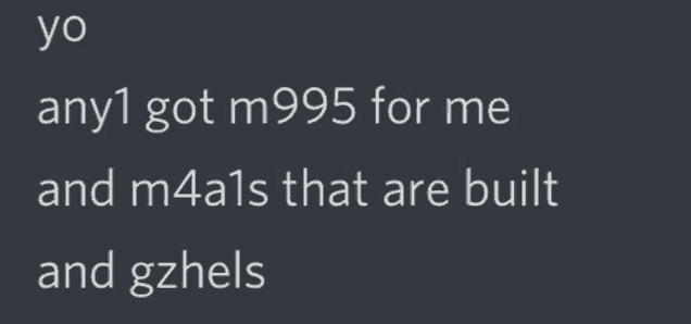 a black background with white text that says yo any1 got m995 for me and m4a1s that are built and gzhels