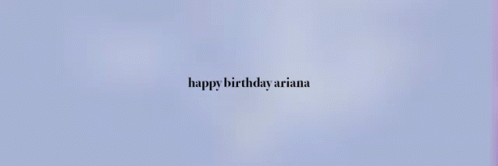 Happy Birthday Ariana GIF - Happy Birthday Ariana GIFs