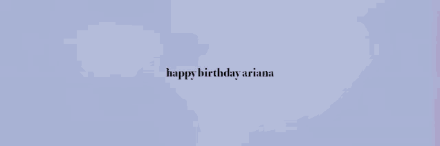 a blue background with the words happy birthday ariana written on it