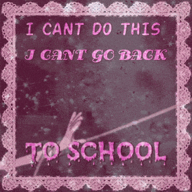 a poster that says ' i cant do this i cant go back to school ' on it