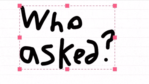 the word who asked is written in black on a white background