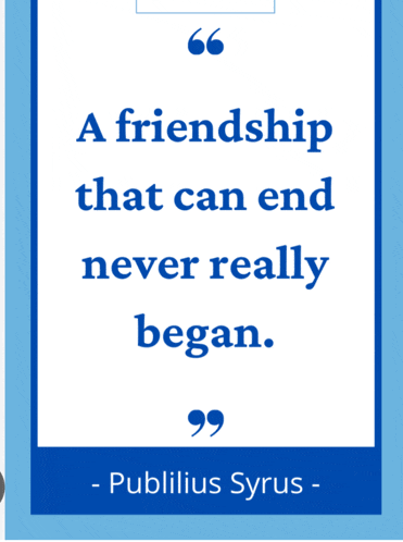 a poster that says a friendship that can end never really began by publilius syrus