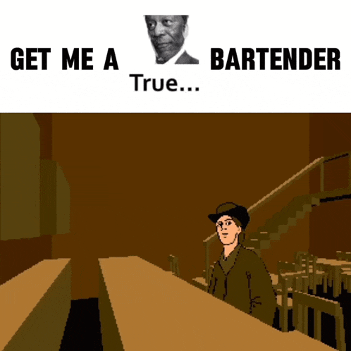 a cartoon of a man standing at a bar with the words get me a bartender true