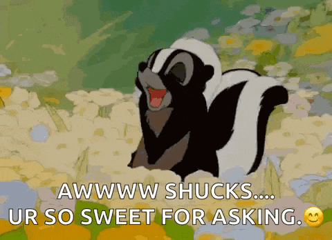 a cartoon of a skunk with the words awww shucks ur so sweet for asking