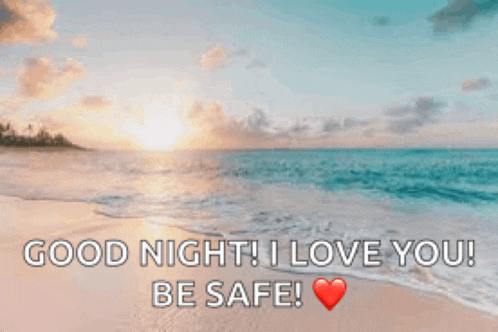 a picture of a beach with the words `` good night , i love you , be safe ! ''
