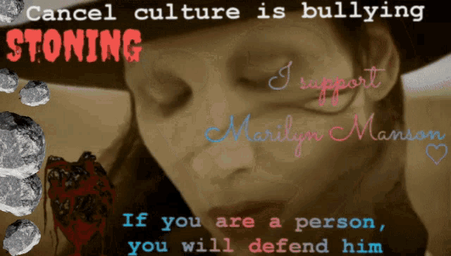 a poster that says cancel culture is bullying stoning and i support marilyn manson