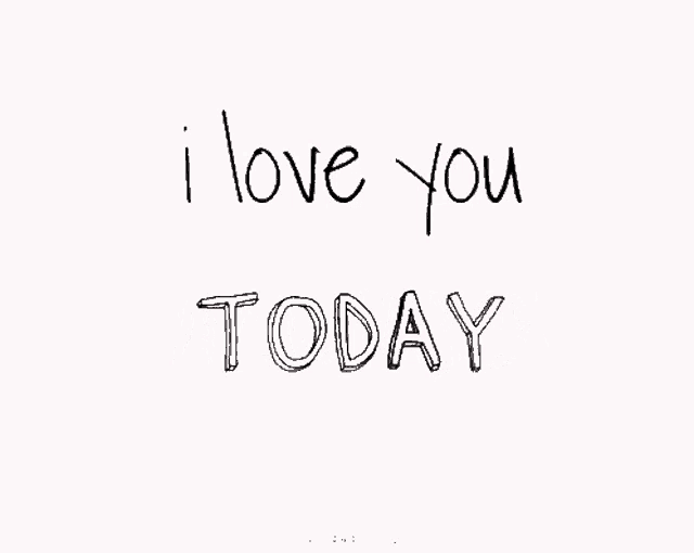 i love you tomorrow is written in black and white on a white background